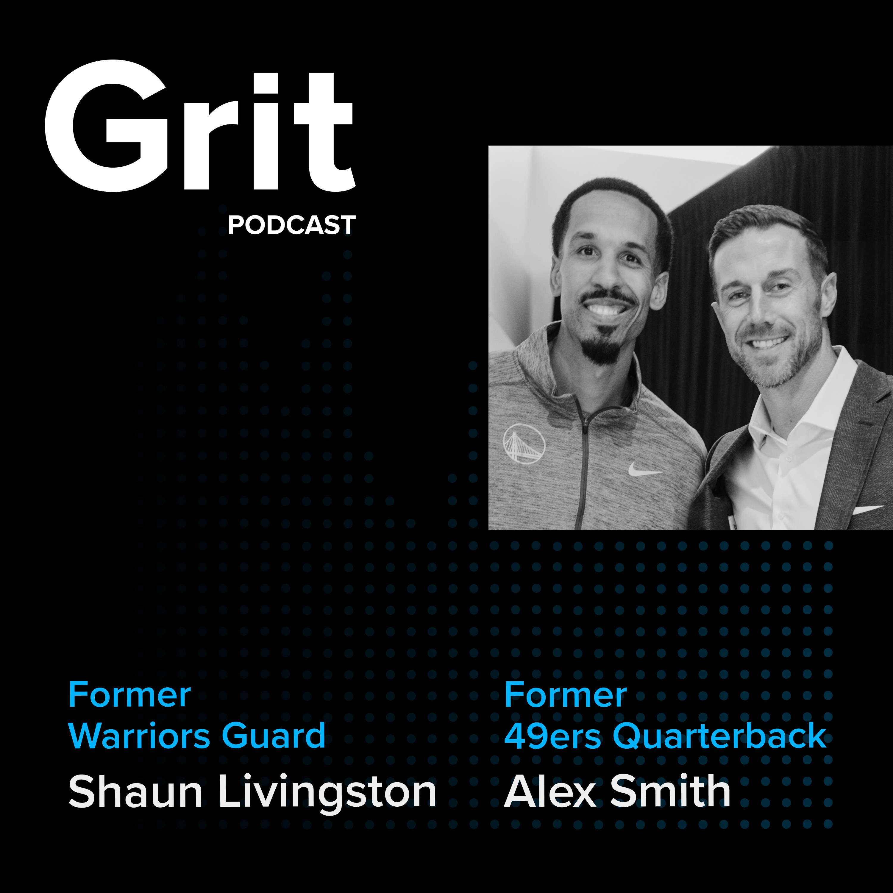 #132 Former 49ers Quarterback Alex Smith and Former Warriors Guard Shaun Livingston: Hard Steps