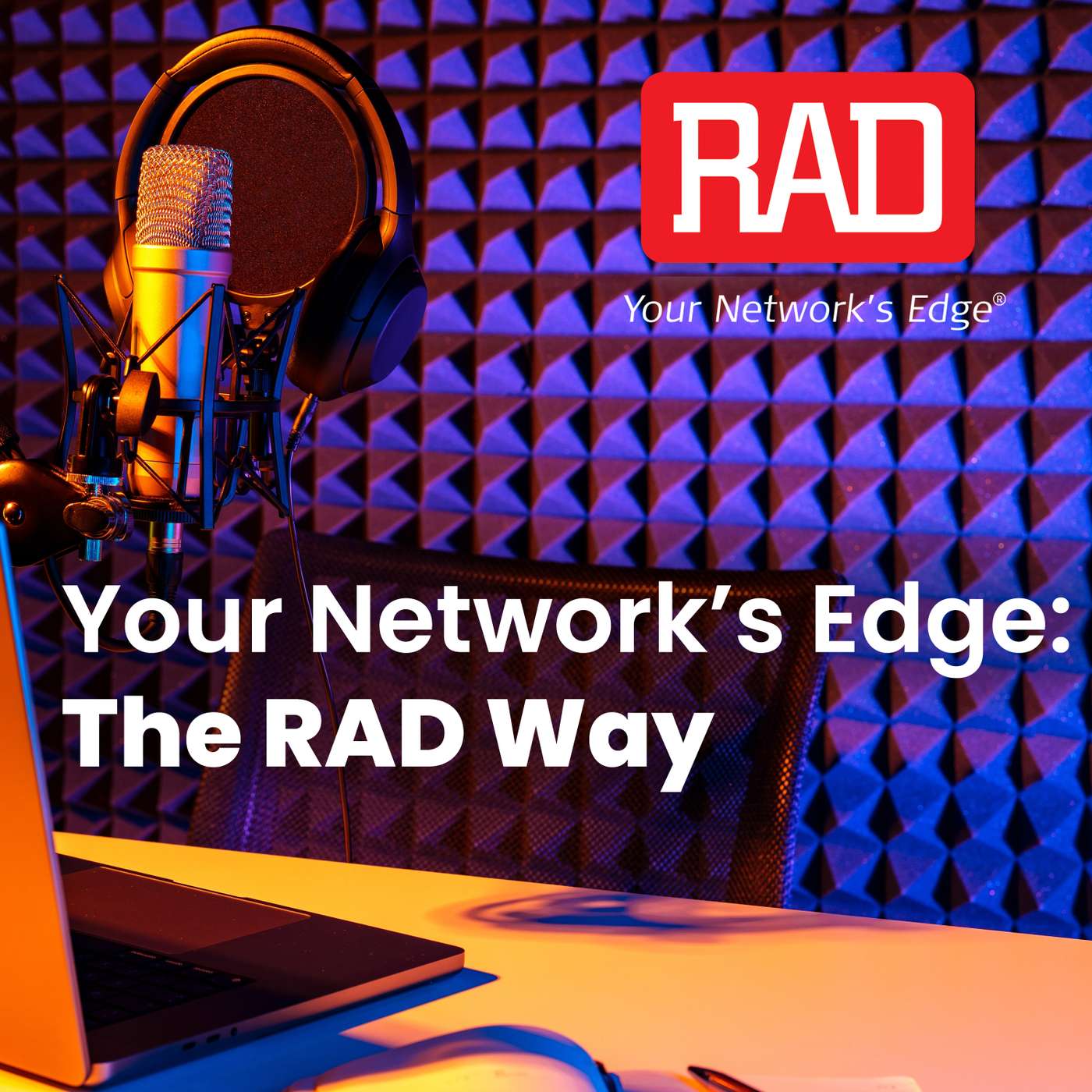Your Network’s Edge: The RAD Way