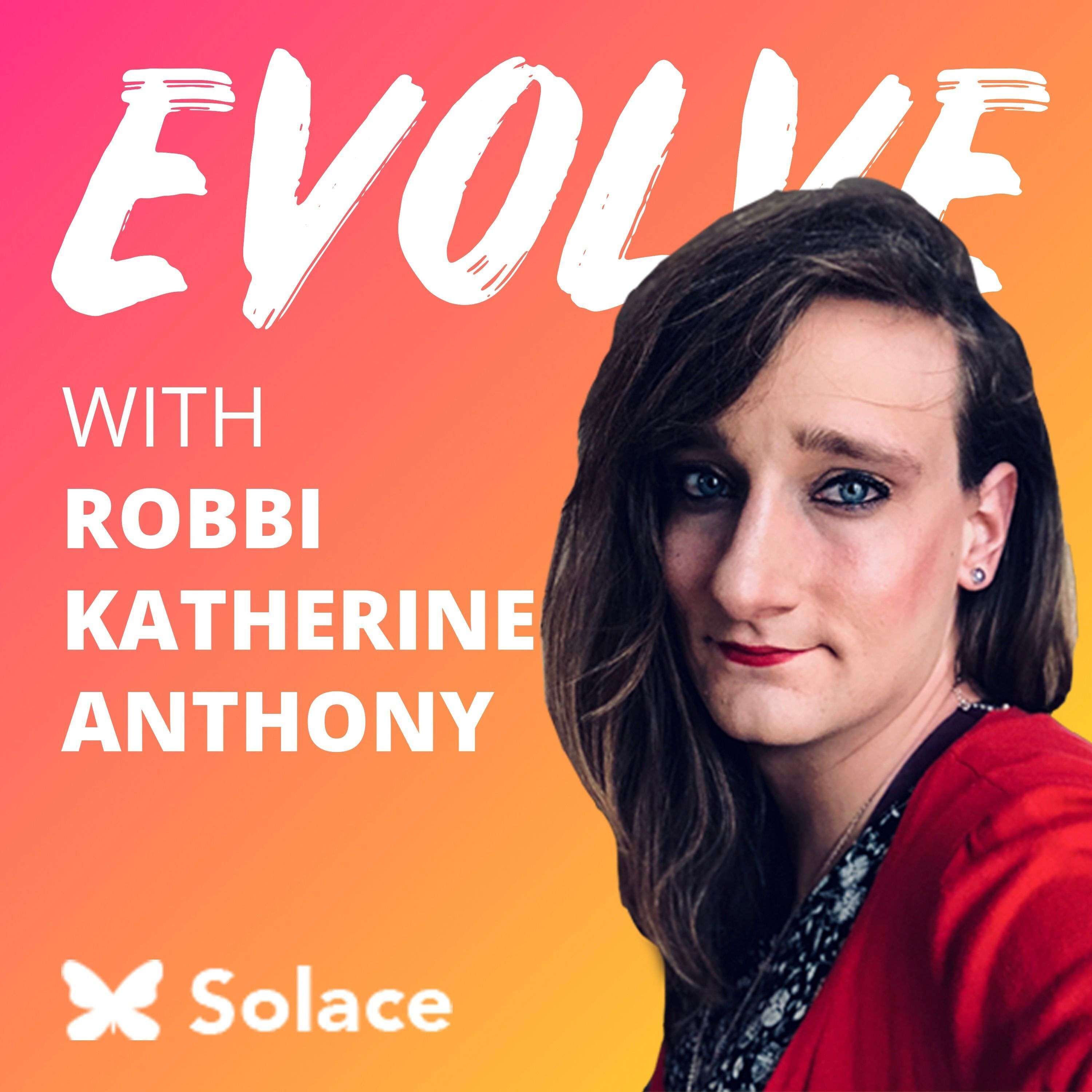 Robbi Katherine Anthony On How To Build Startups For Social Change | Evolve 006