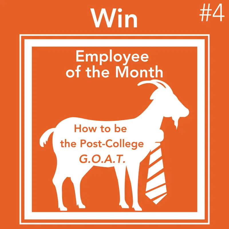 E38: How to be the Post-College G.O.A.T. || Win Employee of the Month (with Cathy Brennan) ||