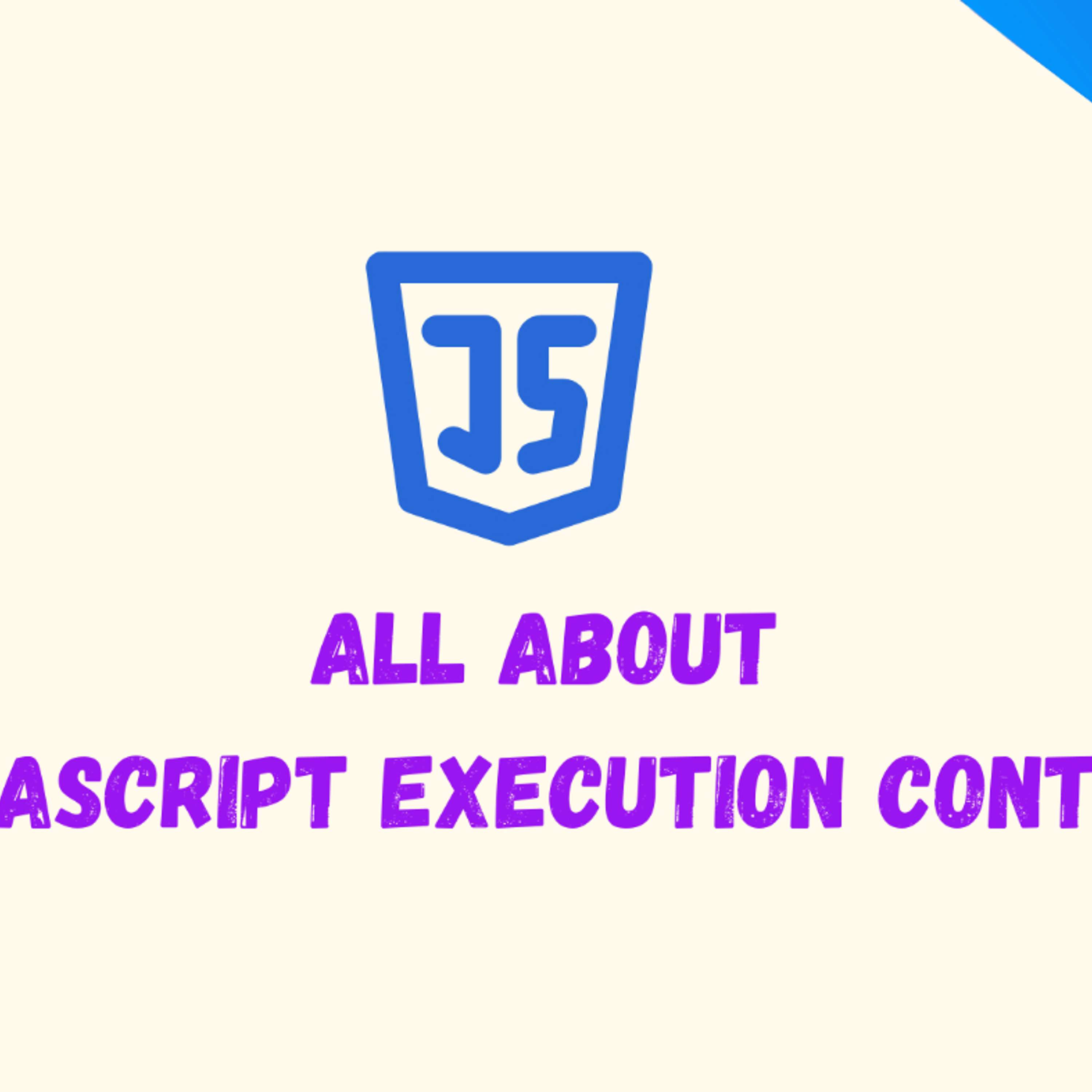 Everything You Need to Know About JavaScript Execution Context
