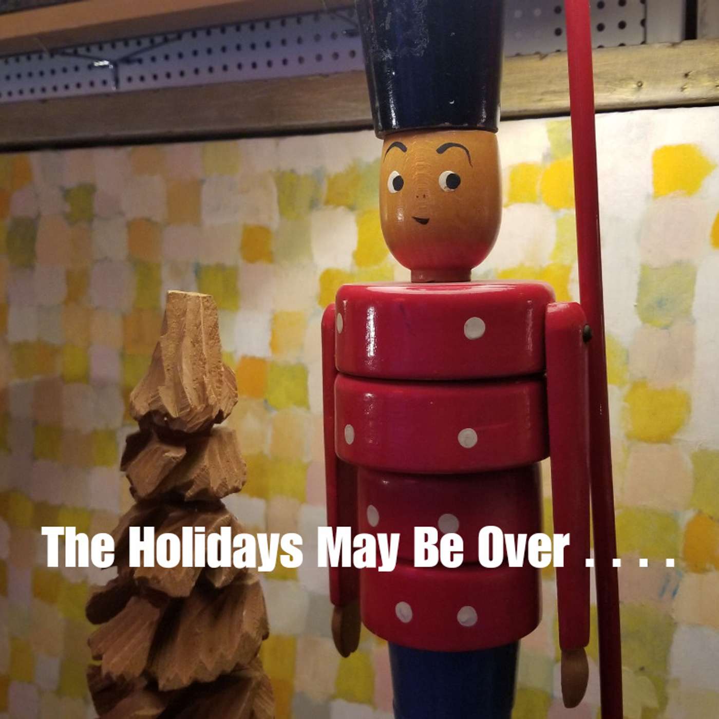 The Holidays May Be Over . . .