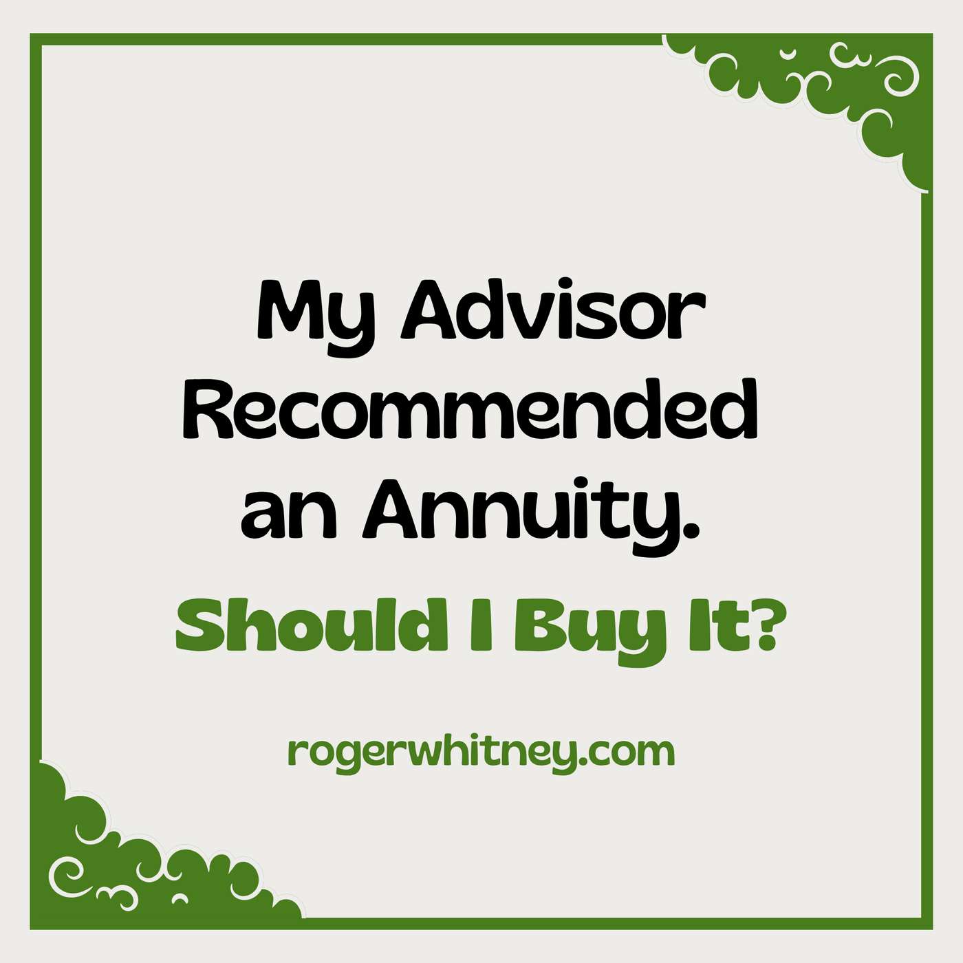 My Advisor Recommended an Annuity. Should I Buy It?