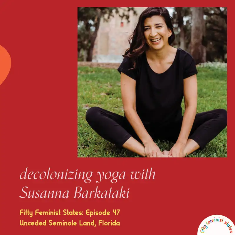 Episode 47 - Decolonizing Yoga with Susanna Barkataki