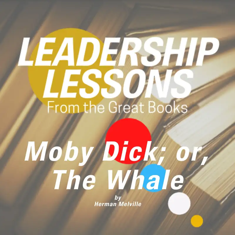 Leadership Lessons From The Great Books #72 - Moby-Dick; or, The Whale by Herman Melville