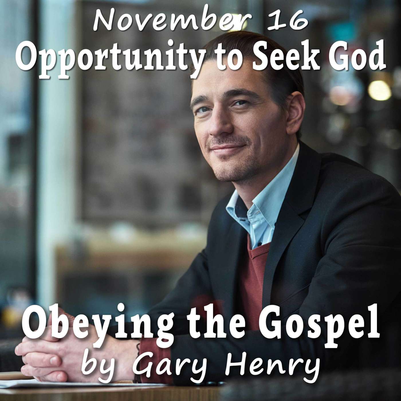 Opportunity to Seek God (November 16)