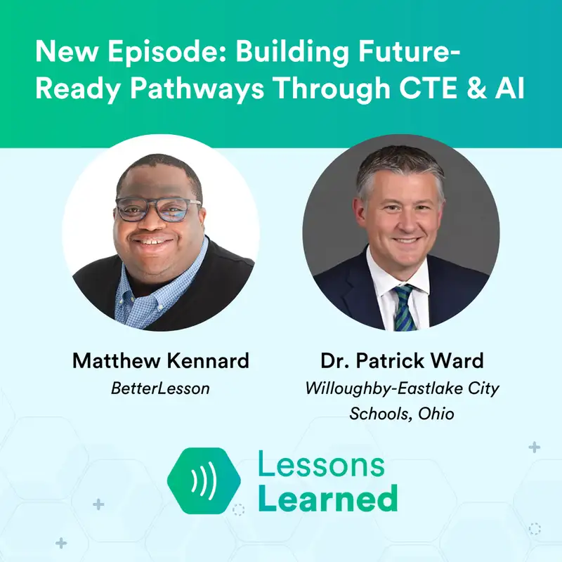 Building Future-Ready Pathways Through CTE & AI ft. Dr. Patrick Ward | Lessons Learned | Ep 3