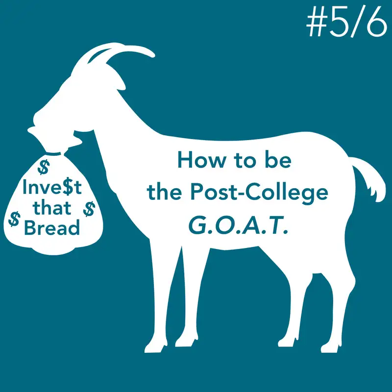 E40: How to be the Post-College G.O.A.T. || Invest that Bread - Pt 2 (with Michael Lopez) ||