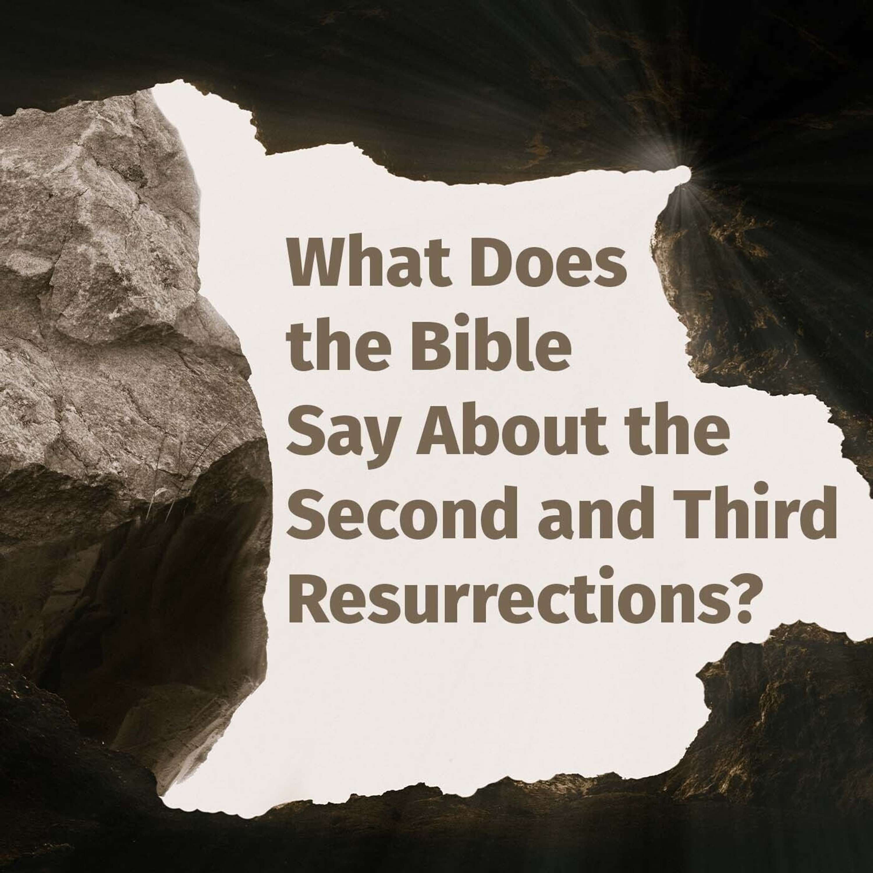 Episode 136: What Does the Bible Say About the Second and Third Resurrections?