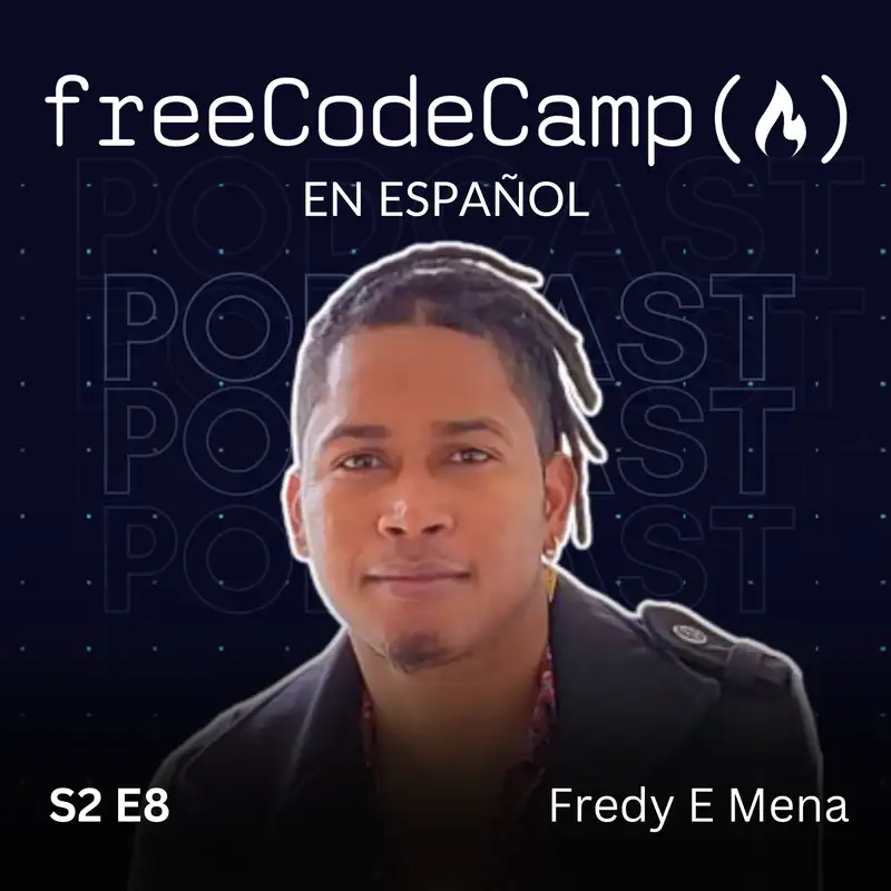 Fredy E Mena: De desarrollador de videojuegos a líder comunitario | S2 Ep. 8