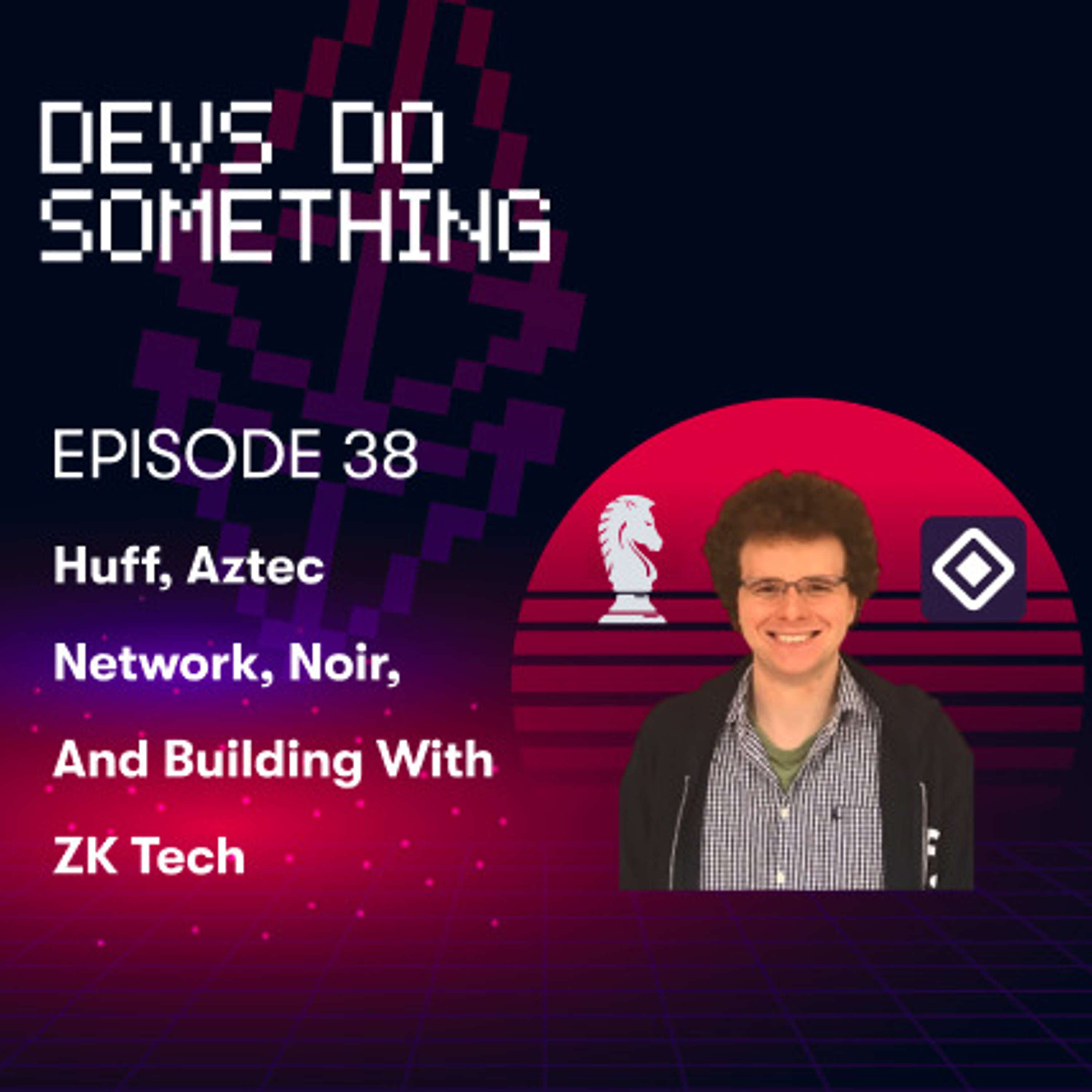 Zac Williamson on Huff, Aztec, Noir, and Building with ZK Tech