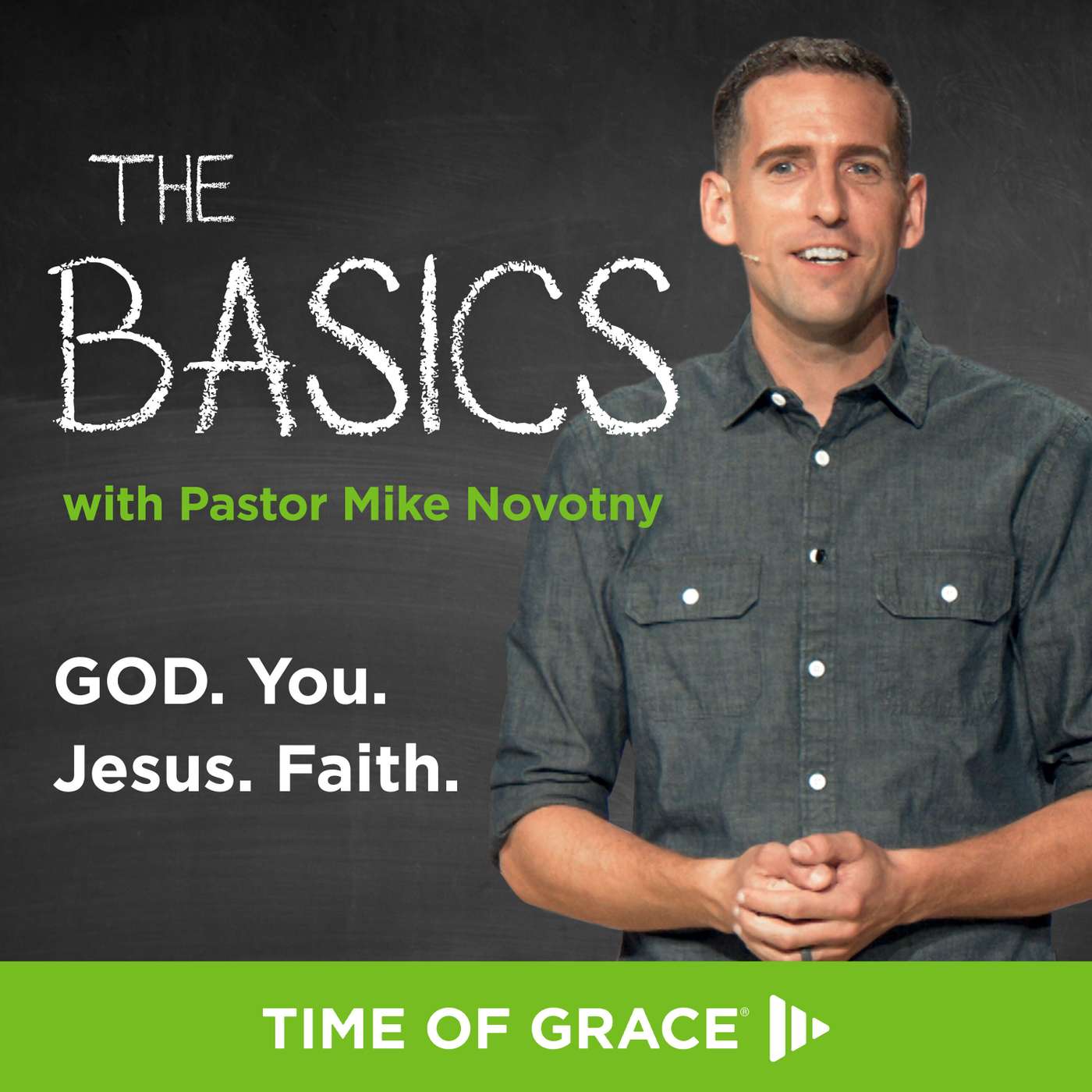 The Basics With Pastor Mike Novotny: God. You. Jesus. Faith