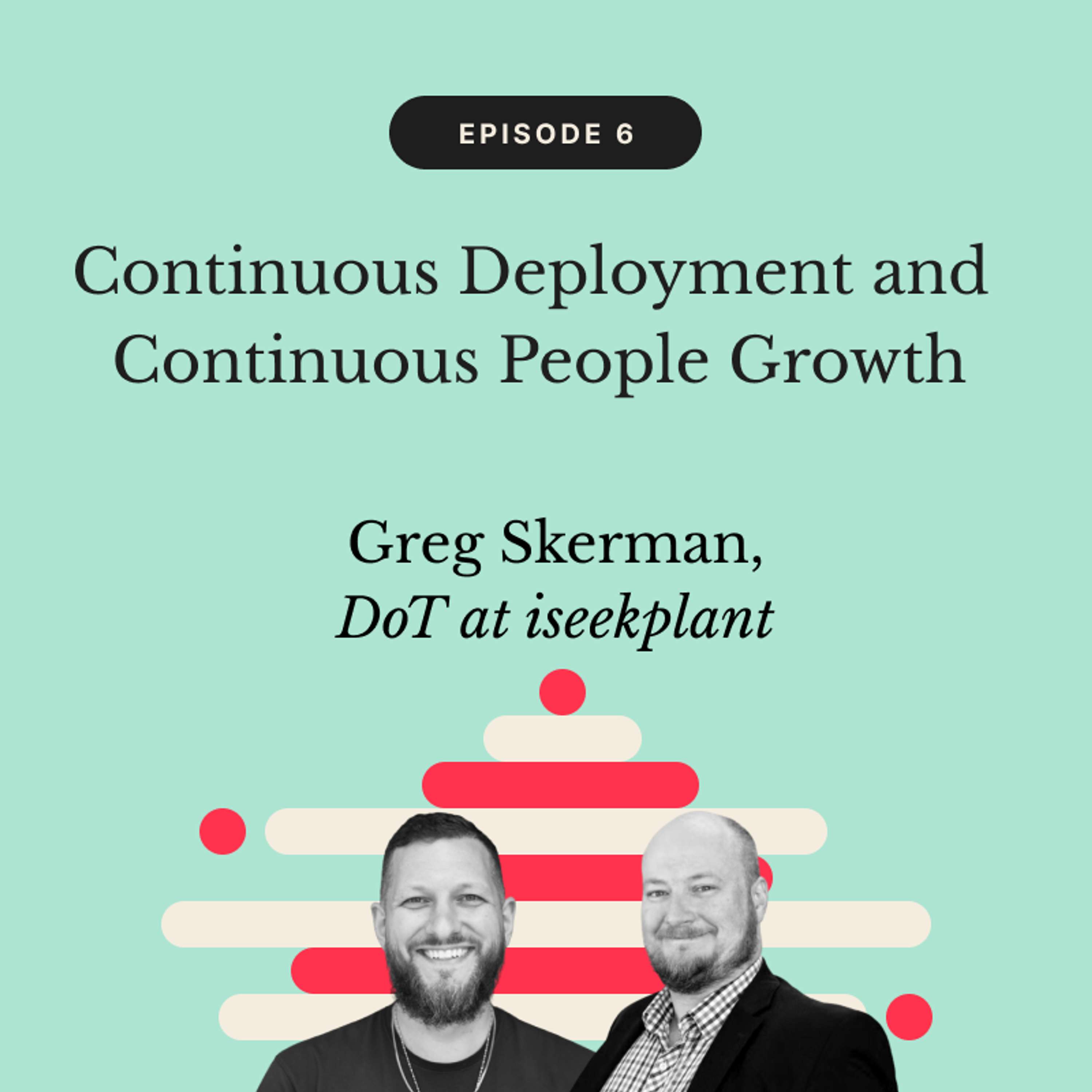 Continuous Deployment and Continuous People Growth | Greg Skerman, DoT at iseekplant