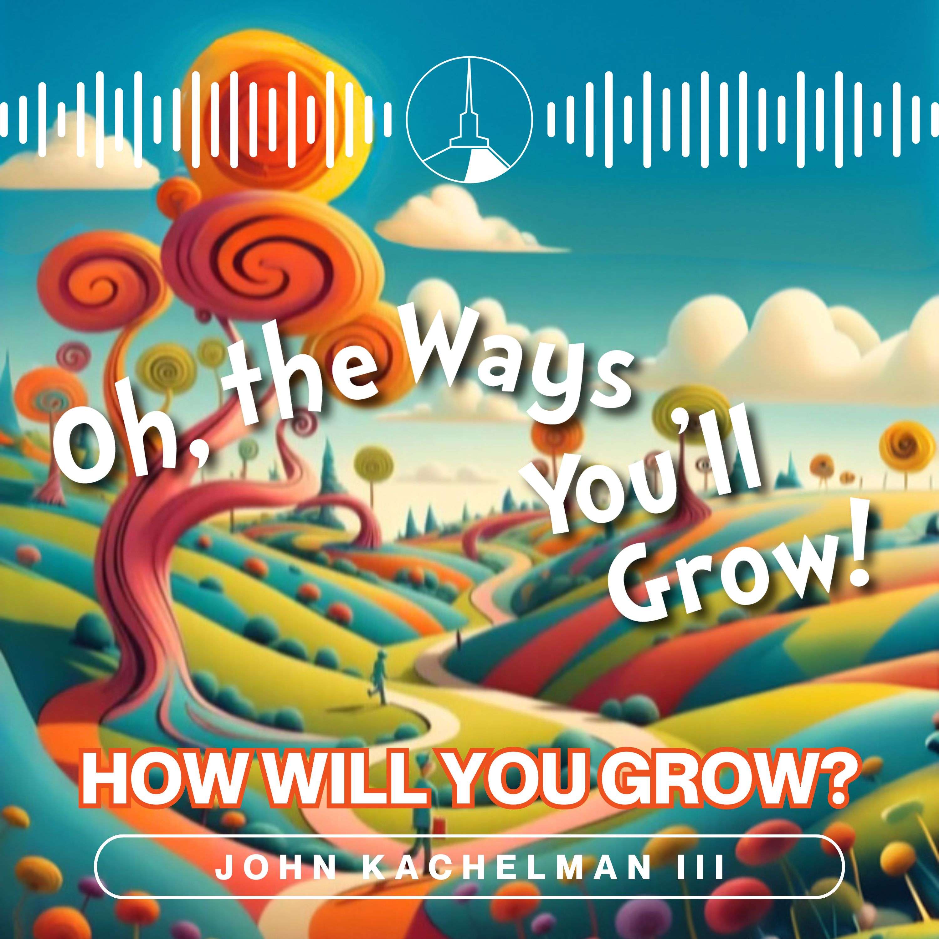 Oh, The Ways You\'ll Grow!