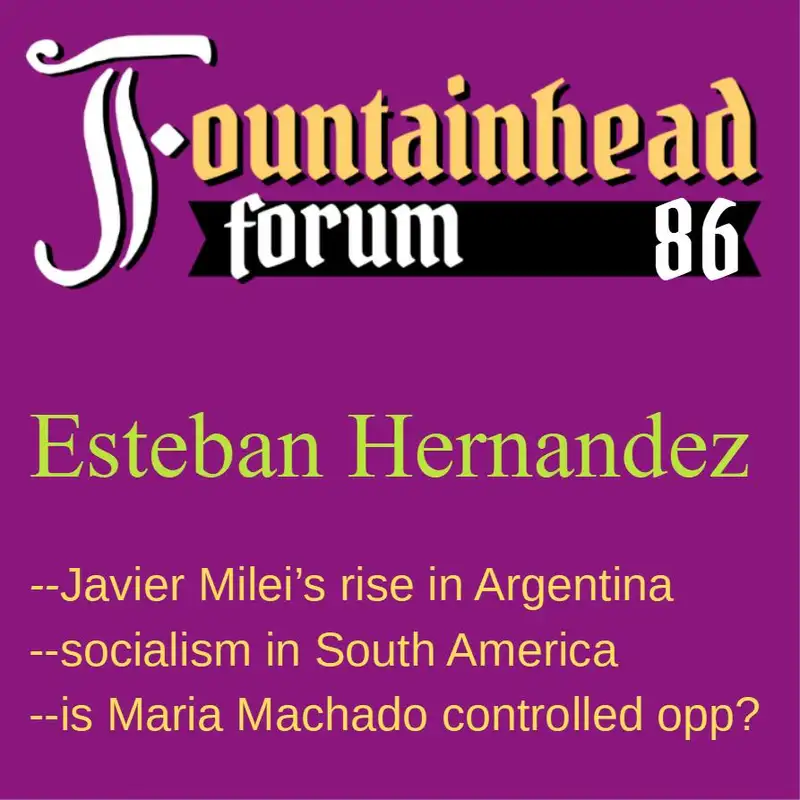 FF-86: Esteban Hernandez on the rise of Javier Milei in Argentina's Presidential election