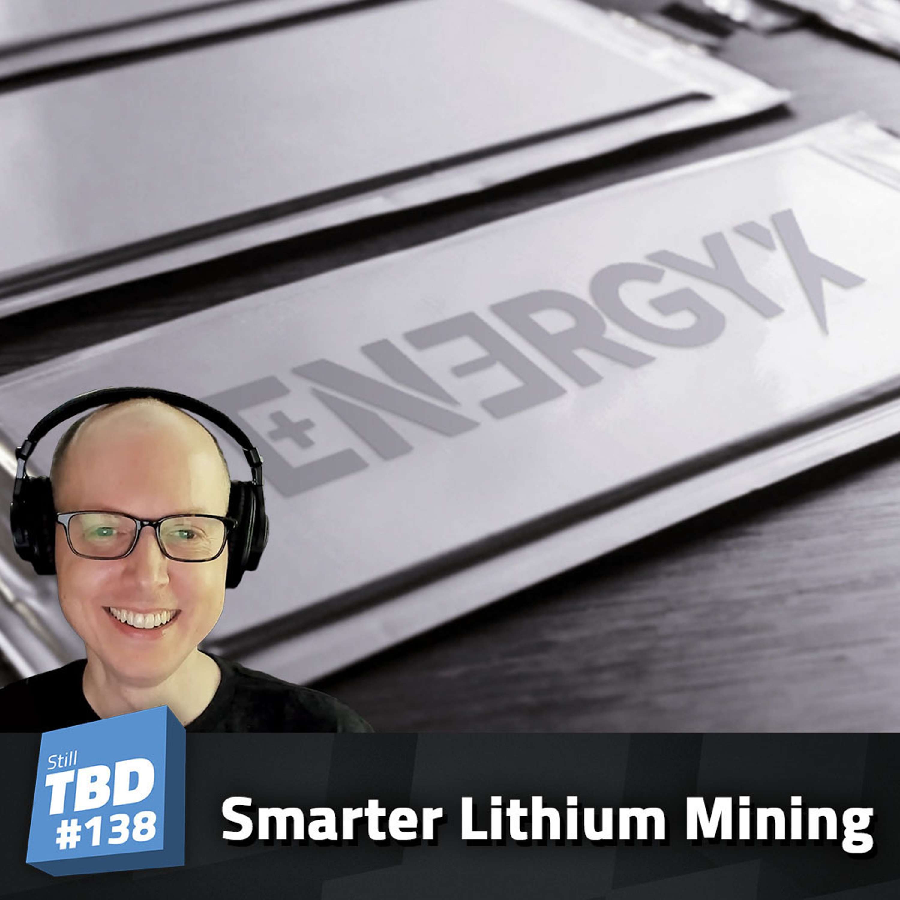 cover of episode 138: Smarter Lithium Mining and Next Gen Batteries