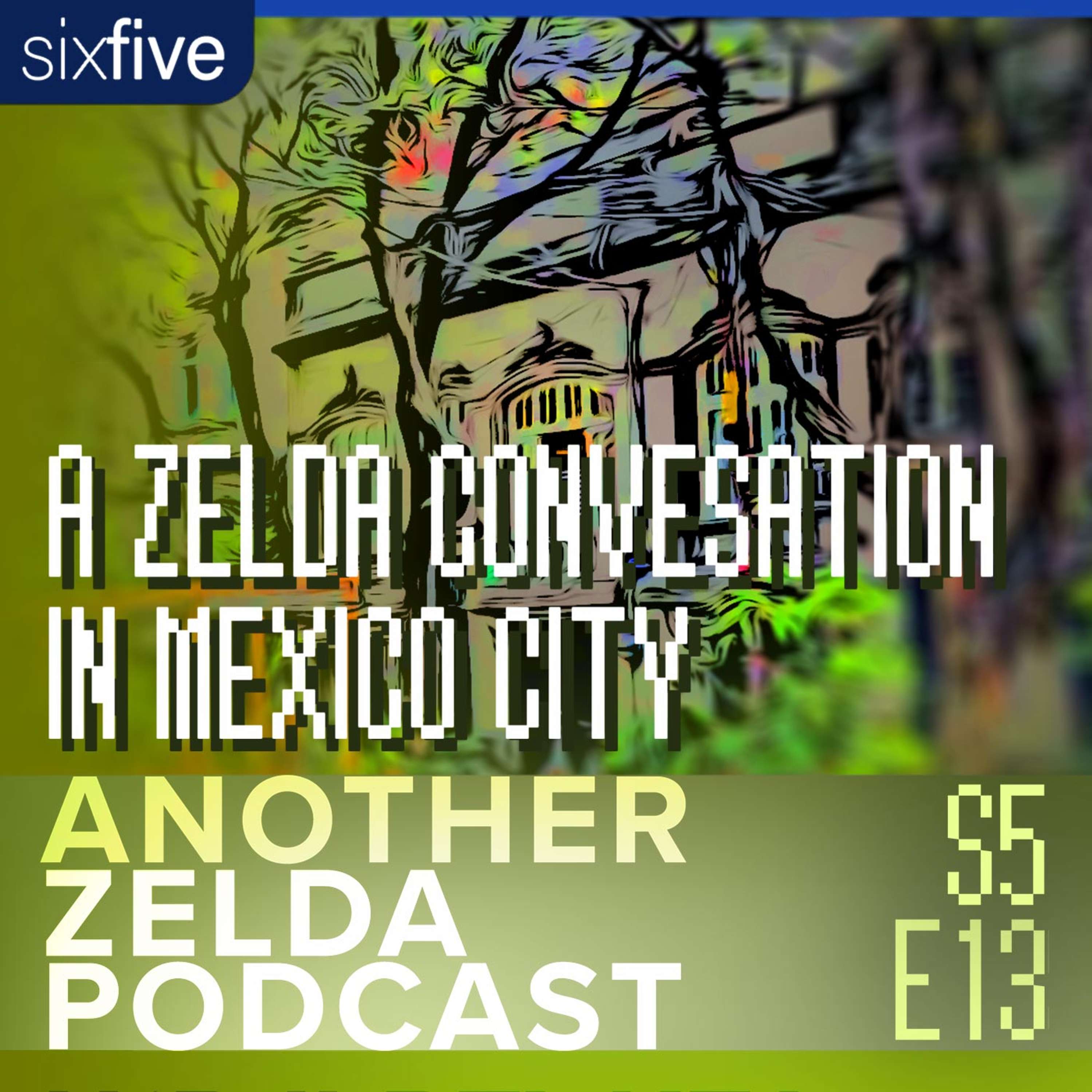 cover of episode S5 EP13 | A Zelda Conversation in Mexico City