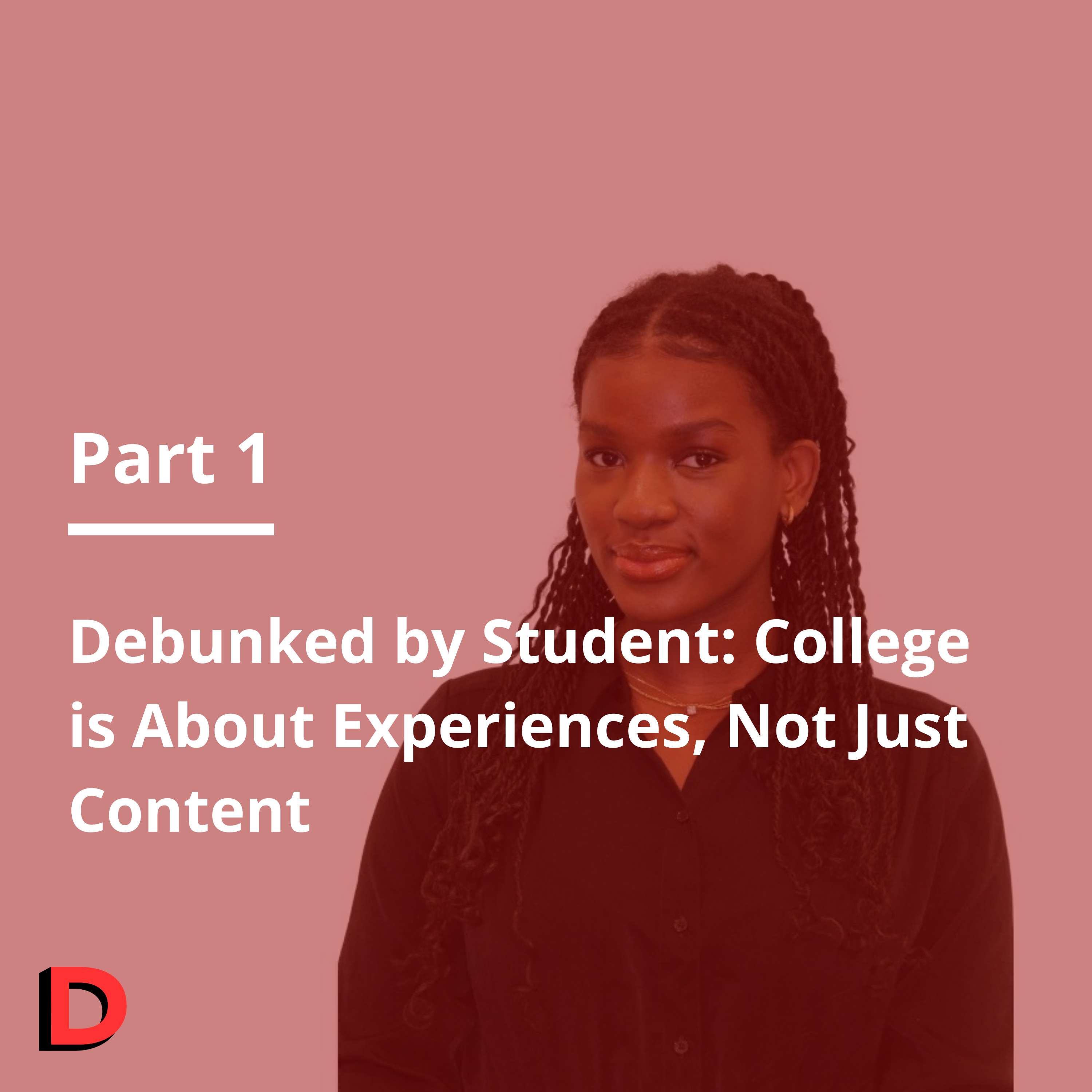 Episode 167 Debunked by Student: College is About Experiences, Not Just Content Part 1