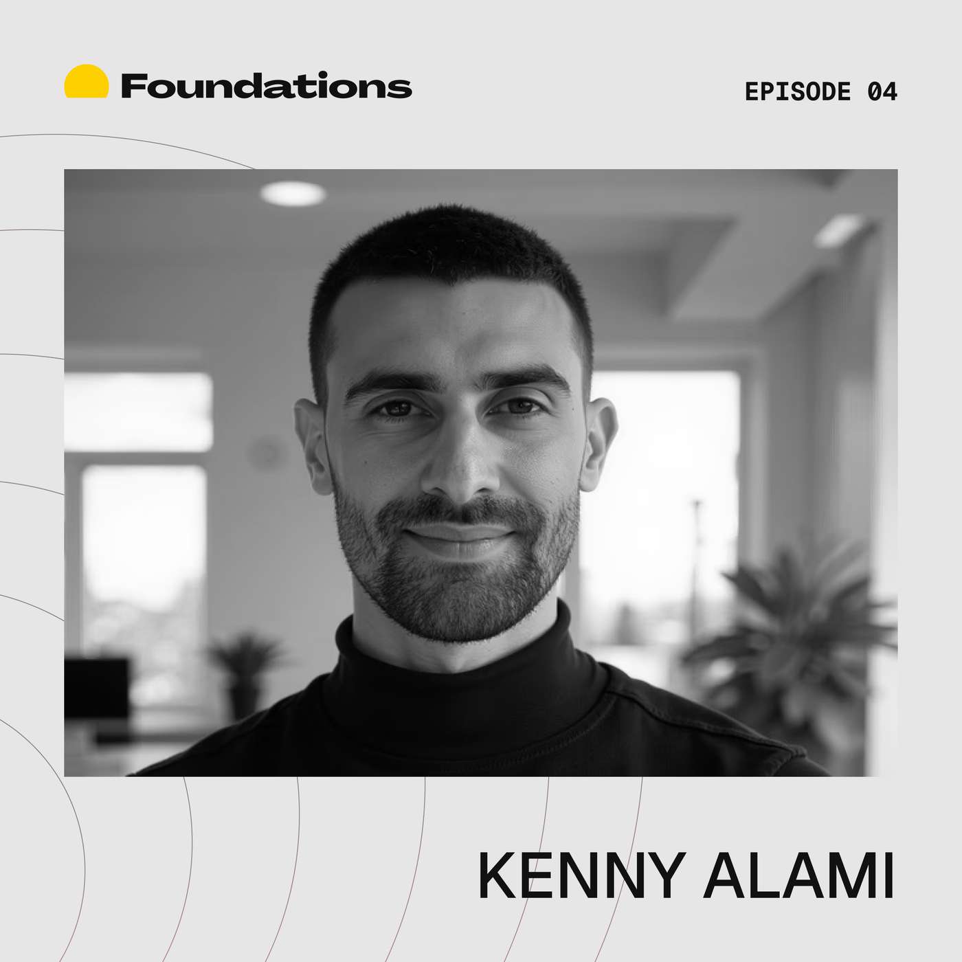 Foundations Ep04 - Kenny Alami from Not Operations