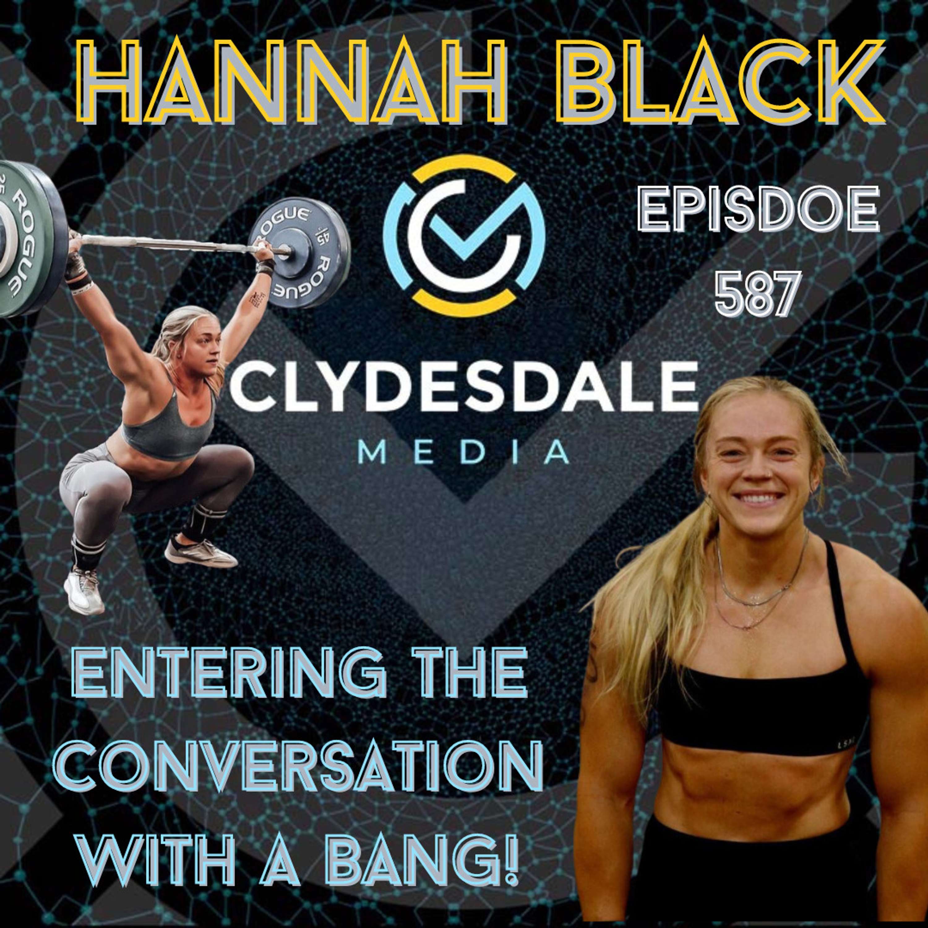 Hannah Black - Clydesdale Media Podcast | Entering the Conversation with a BANG!