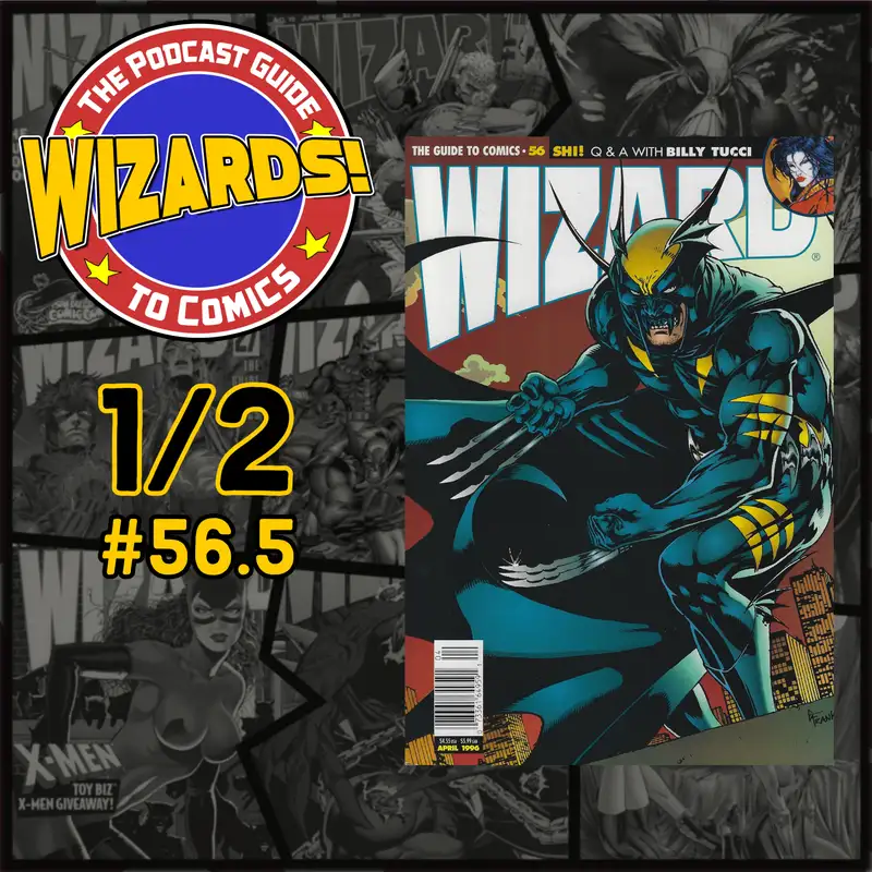 WIZARDS The Podcast Guide To Comics | Episode 56.5