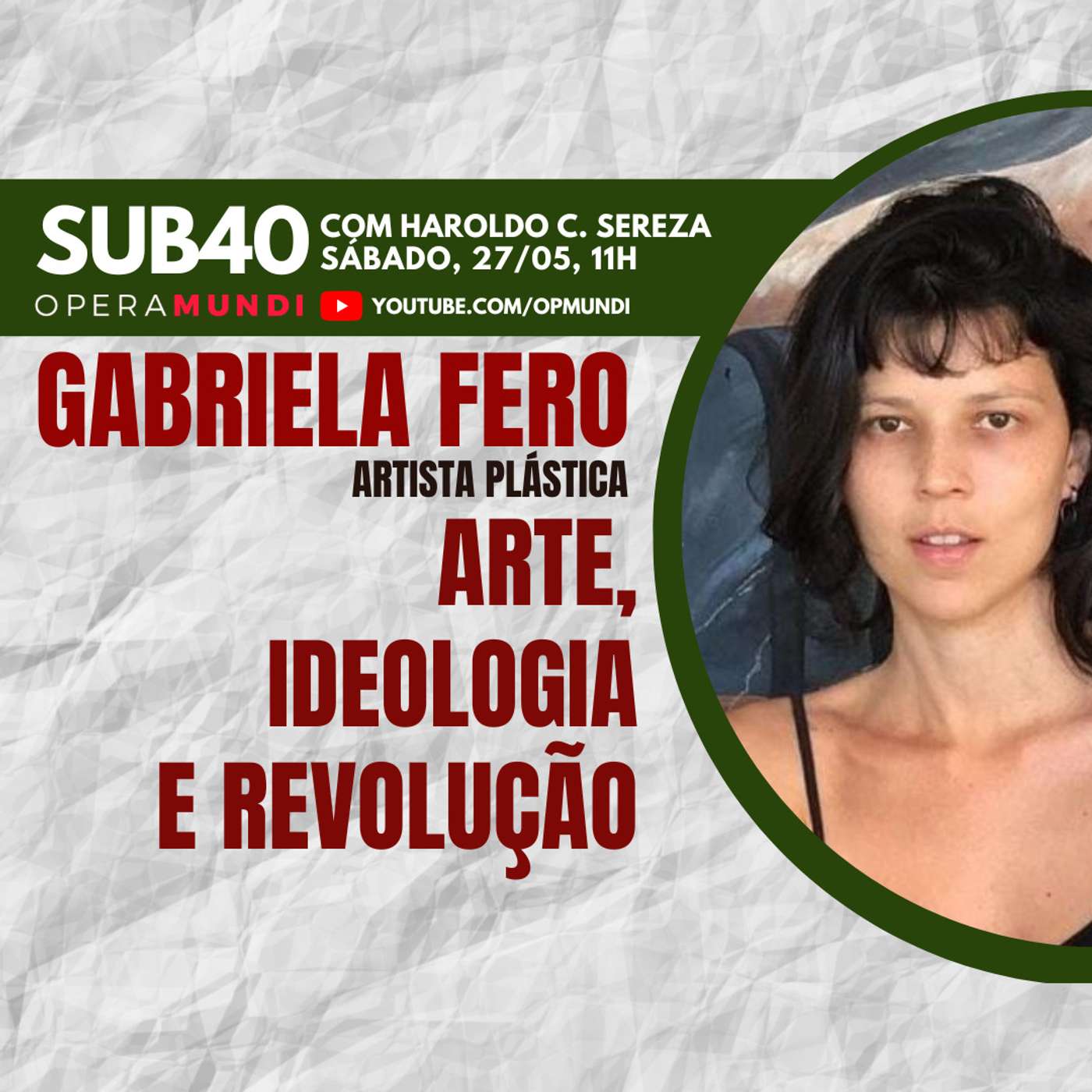 GABRIELA FERO: ARTE, IDEOLOGIA E REVOLUÇÃO - SUB40 27/05/2023 episode artwork