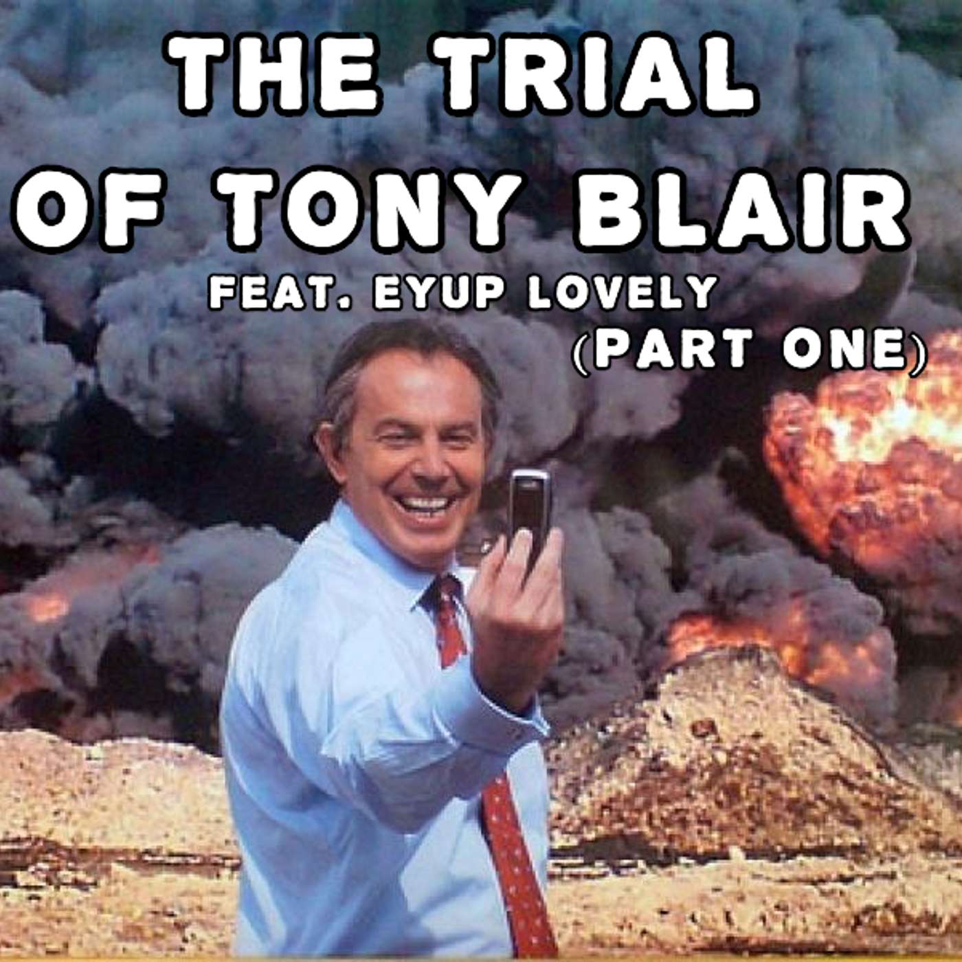 ep. 168 - The Trial of Tony Blair (Part One) ep. 168 - The Trial of Tony Blair (Part One)