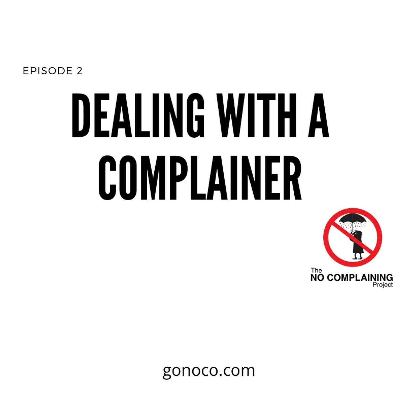 2 - Dealing With A Complainer 2 - Dealing With A Complainer