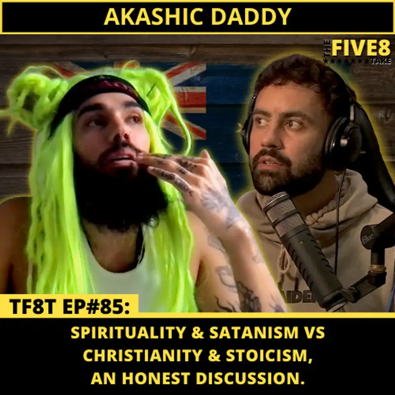 TF8T ep#85: Akashic Daddy (Spirituality & Satanism vs Christianity & Stoicism)