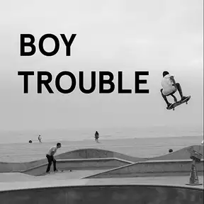 Boy Trouble 