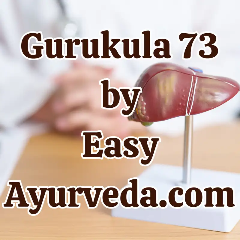Gurukula 73: Deriving Samprapti Ghatakas of Yakrit Vikara with Reference to Charaka Samhita
