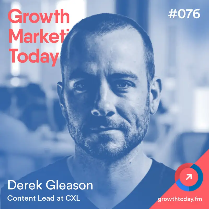 How Updating Content on CXL Increased Traffic to Old Blog Posts by 130% with Derek Gleason – Content Lead at CXL Institute (GMT076)