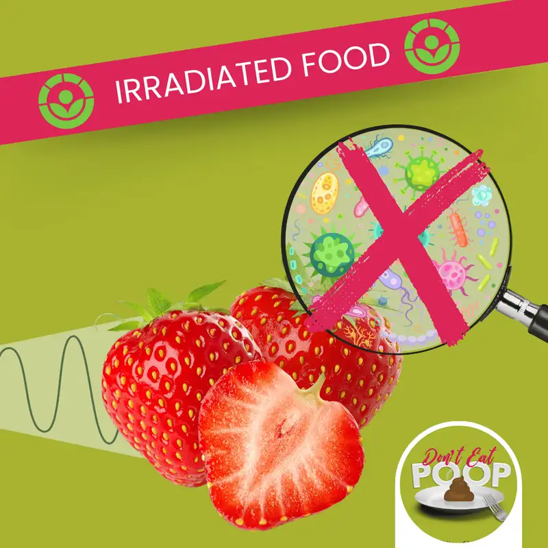 Food Irradiation May Be On Its Way to Being Widely Adopted in the US | Episode 133