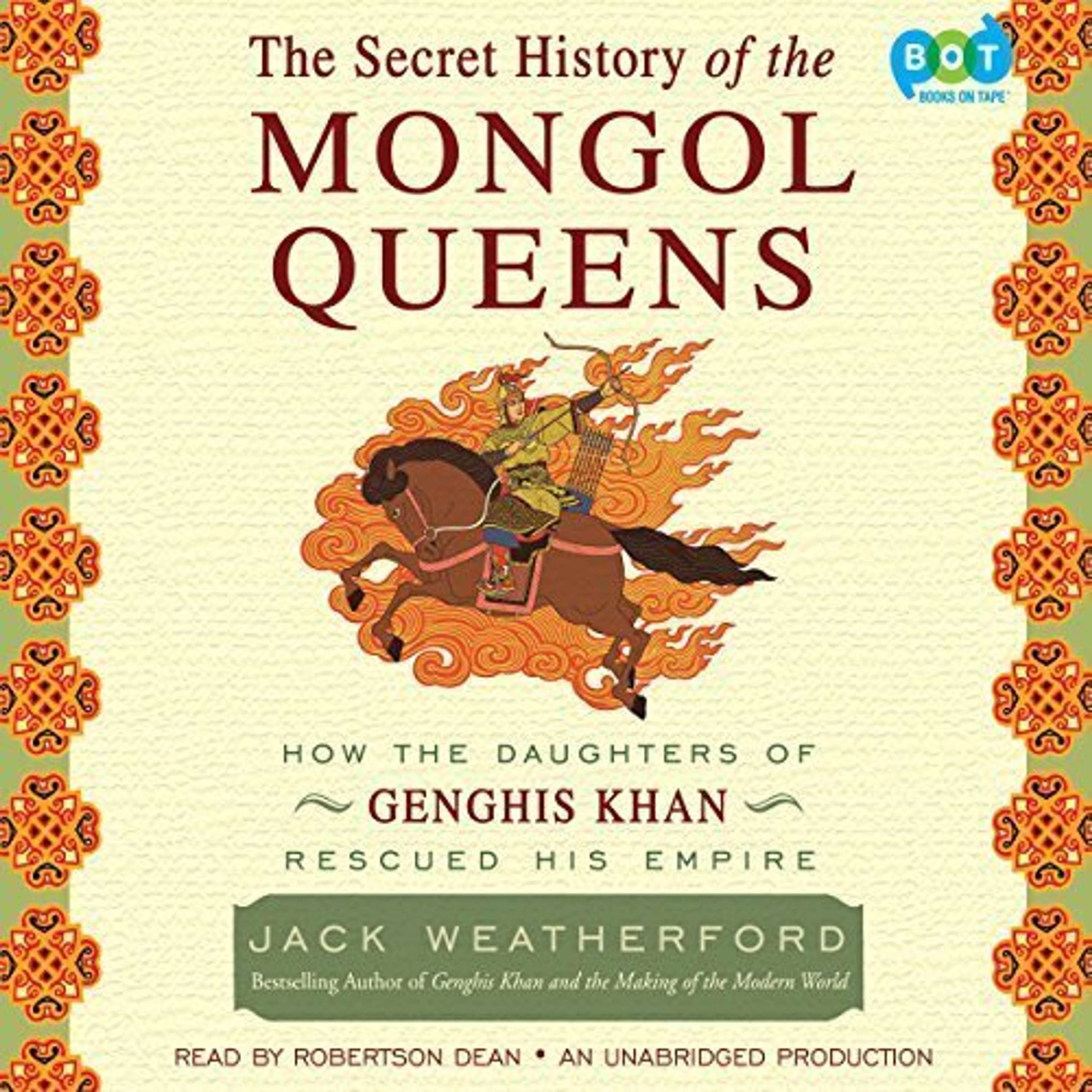 Jack Weatherford - The Secret History of the Mongol Queens