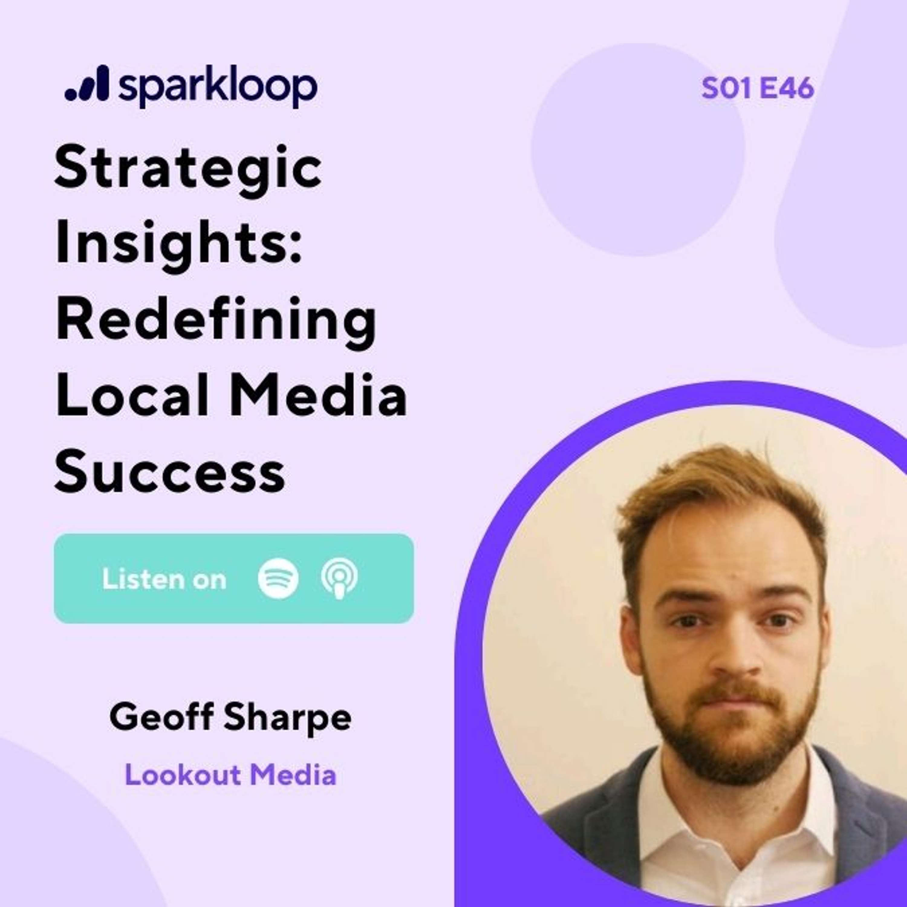 Redefining Local Media Success: Strategic Insights with Geoff Sharpe of Lookout Media