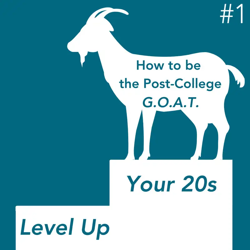 E35: How to be the Post-College G.O.A.T. || Level Up Your 20s (with Paul Tokunaga) ||