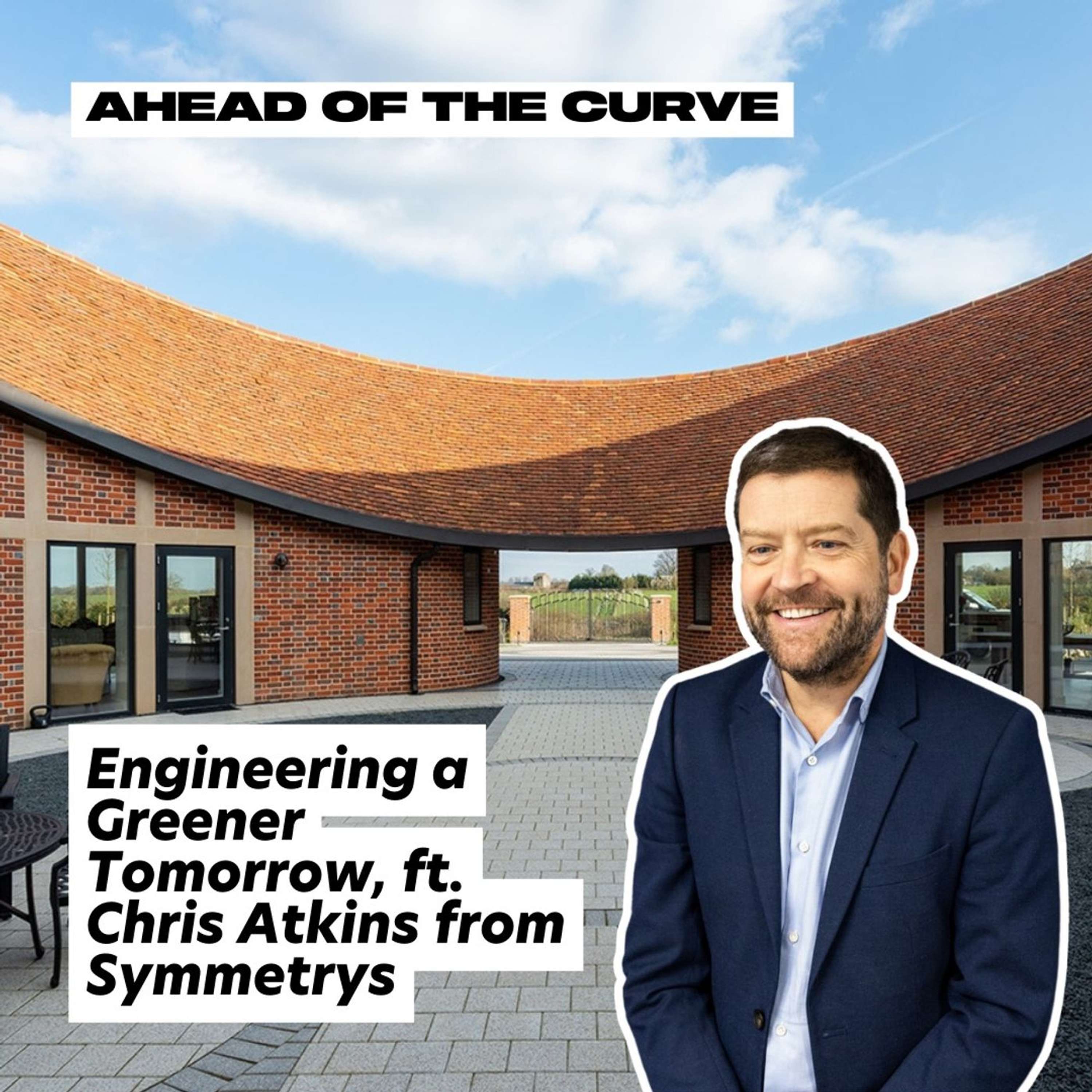 Ahead of the Curve: Engineering a Greener Tomorrow, ft. Chris Atkins from Symmetrys