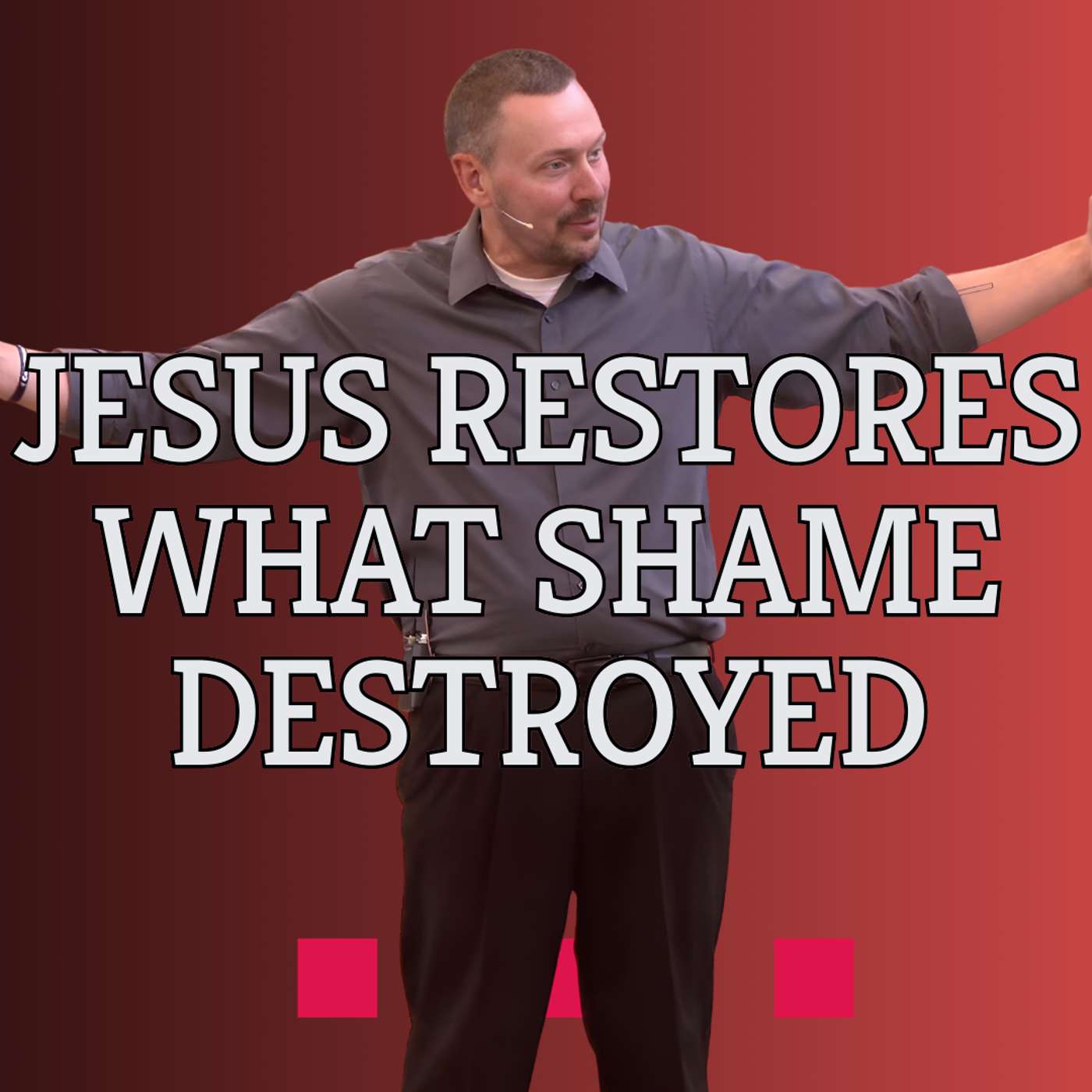 Jesus Restores what Shame Destroyed (Jesus Extended Cut 4 - Pastor Tim)