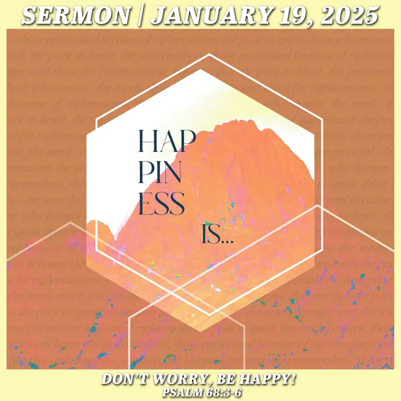Don’t Worry, Be Happy! - January 19, 2025