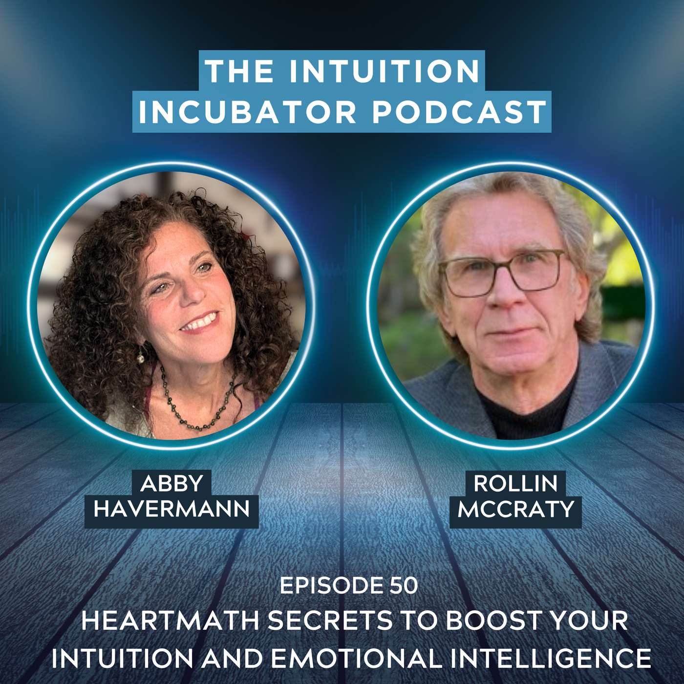 #50 Rollin McCraty, Executive Director of HeartMath On the Science of Boosting Intuition and Emotional Intelligence