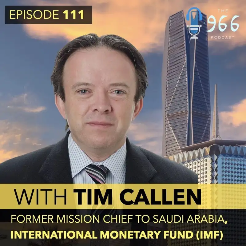 The Saudi economy and government spending with former IMF Country Head for Saudi Arabia Tim Callen, big announcements from The 966, and much more...