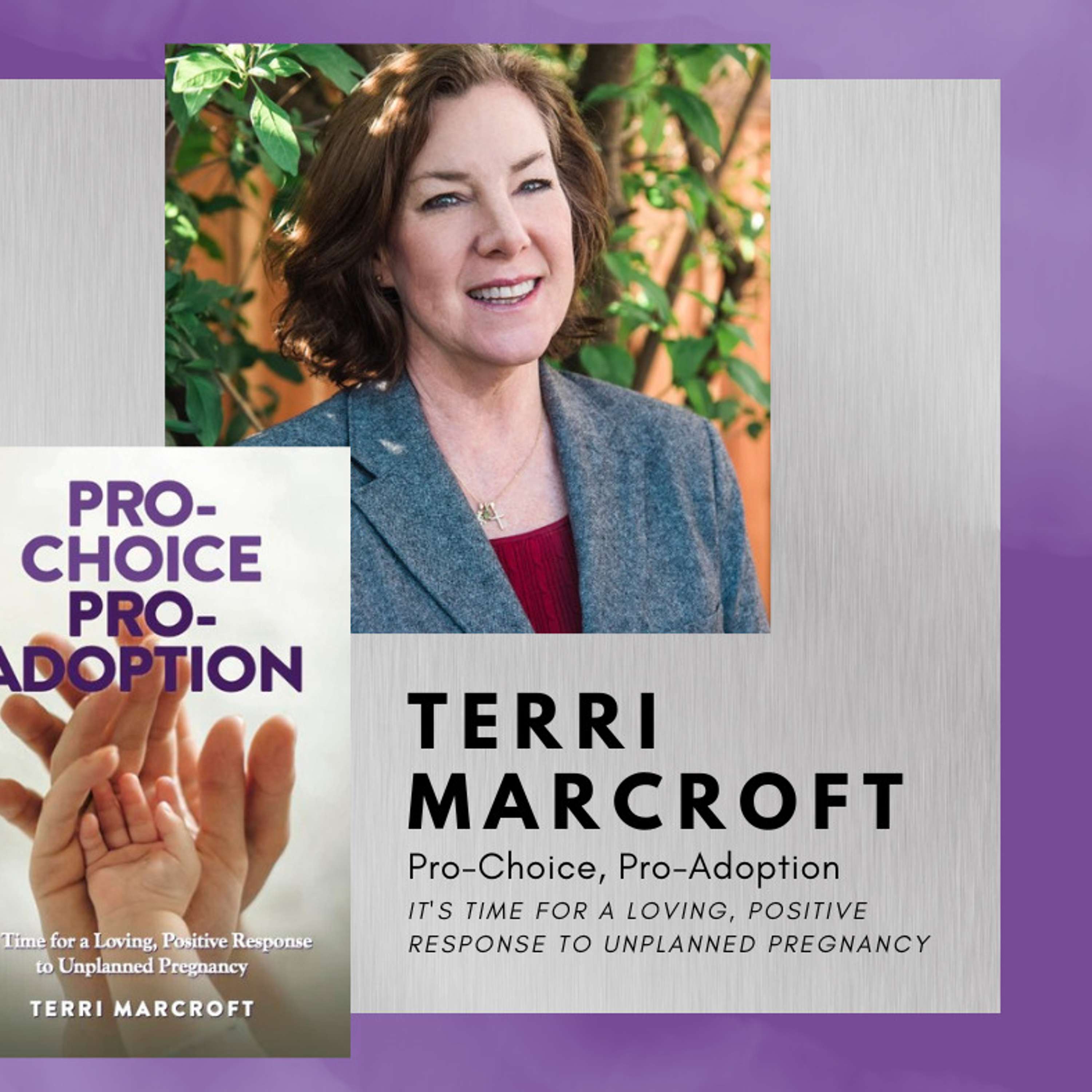 Terri Marcroft: Pro-Choice, Pro-Adoption: It’s Time for a Loving, Positive Response to Unplanned Pregnancy