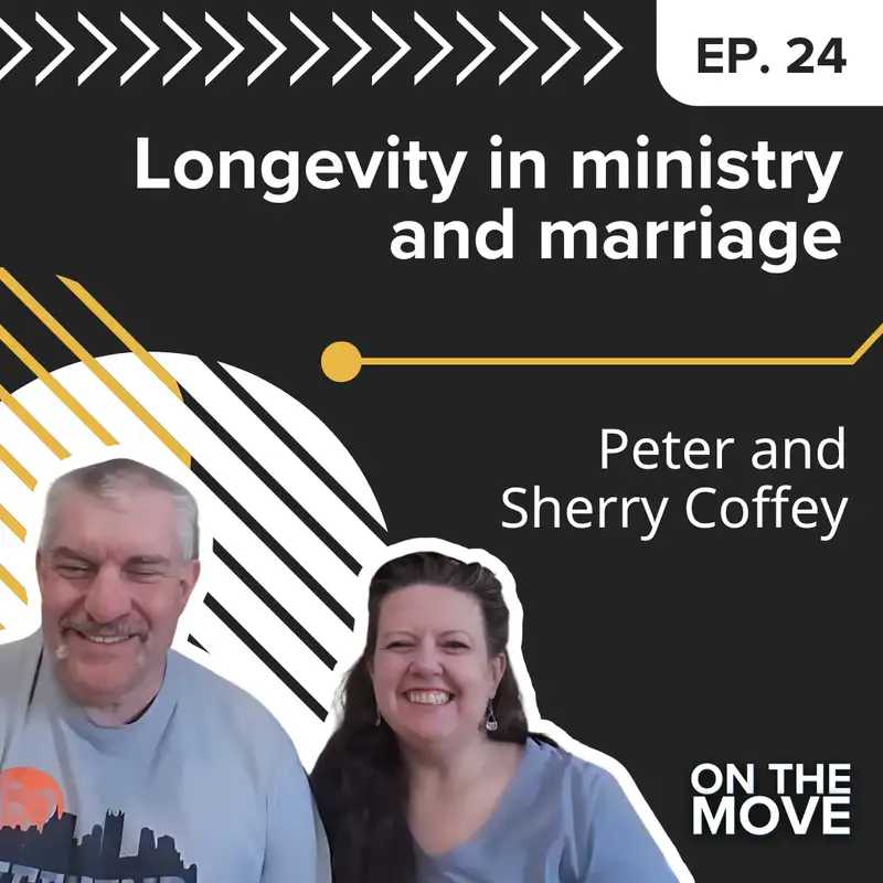 Longevity in ministry and marriage; 35+ years serving in minstry, with Peter and Sherry Coffey | E24