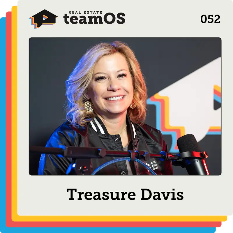 Doing What Few Agents Will with Treasure Davis | Ep 052