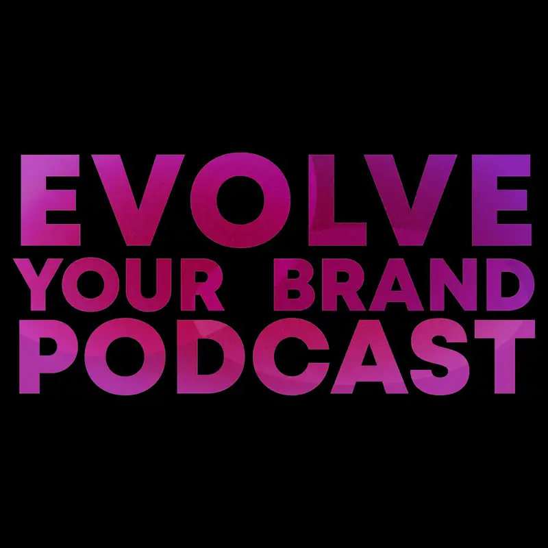 Evolve Your Brand Podcast