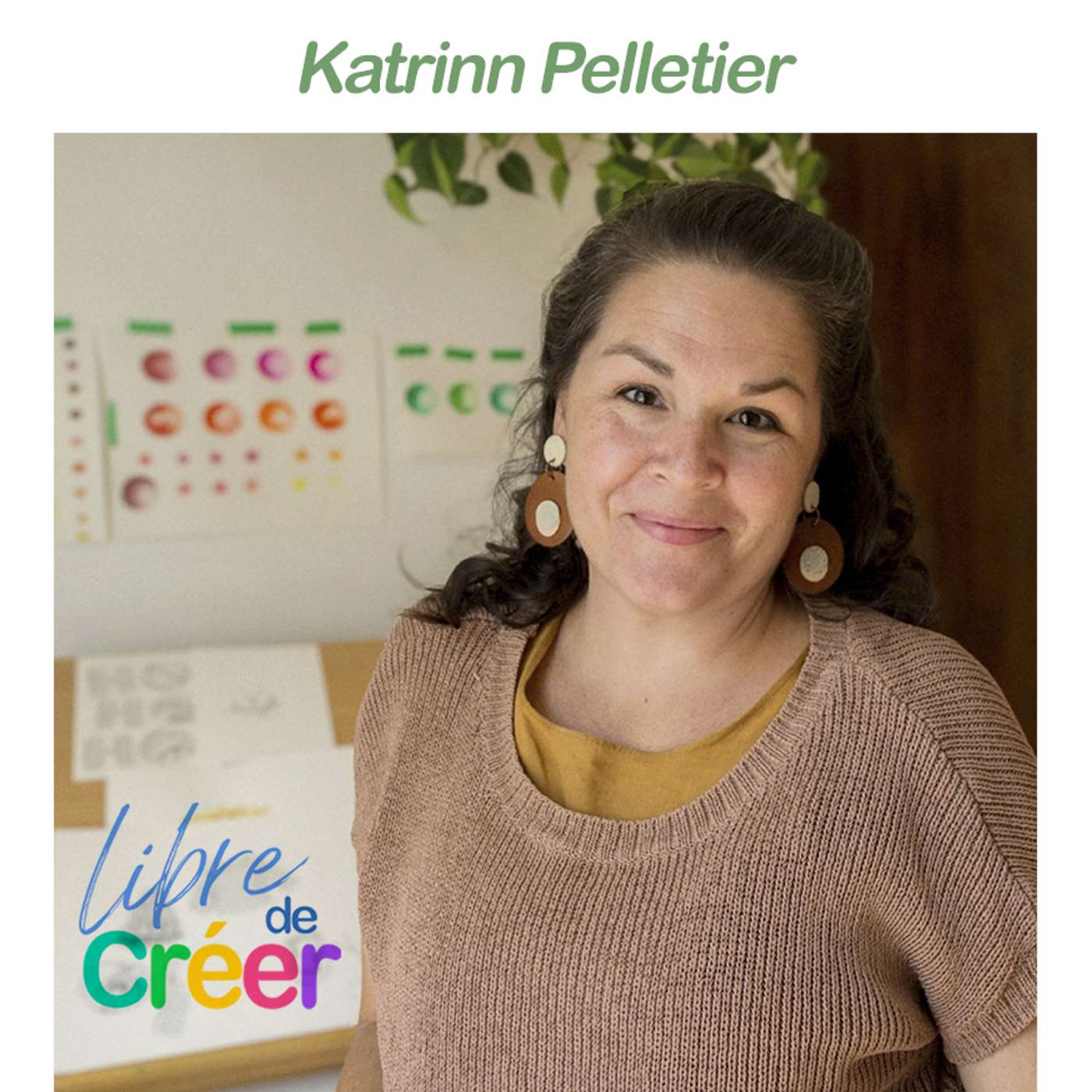 Katrinn Pelletier: les défis et les joies de la créativité, l'importance d'accepter les obstacles, de sortir de sa zone de confort, et d'expérimenter avec différents médiums