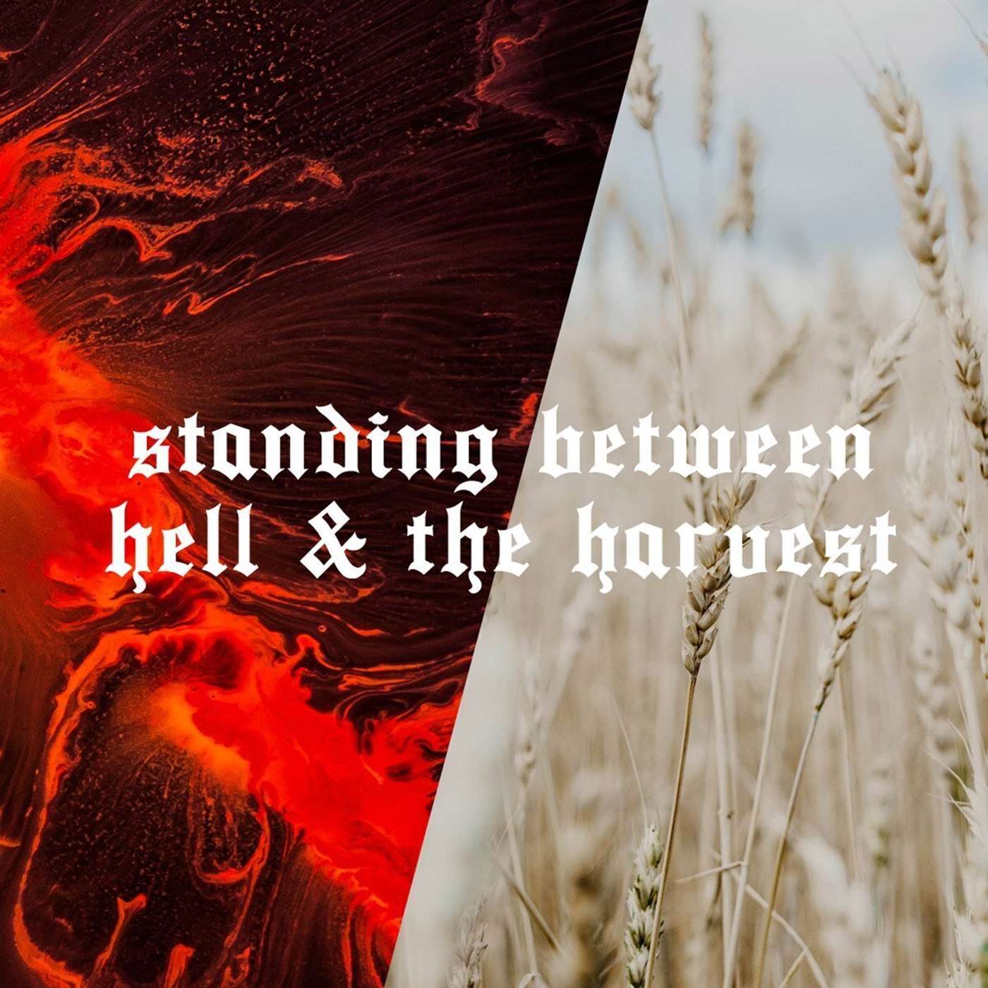 Standing Between Hell and the Harvest