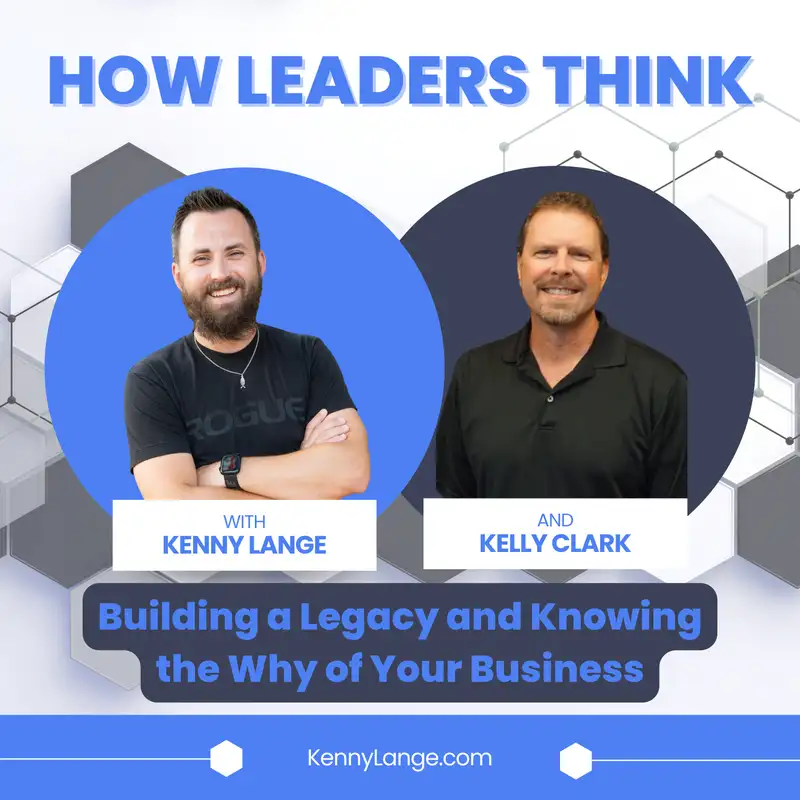 How Kelly Clark thinks About Building a Legacy and Knowing the Why of Your Business
