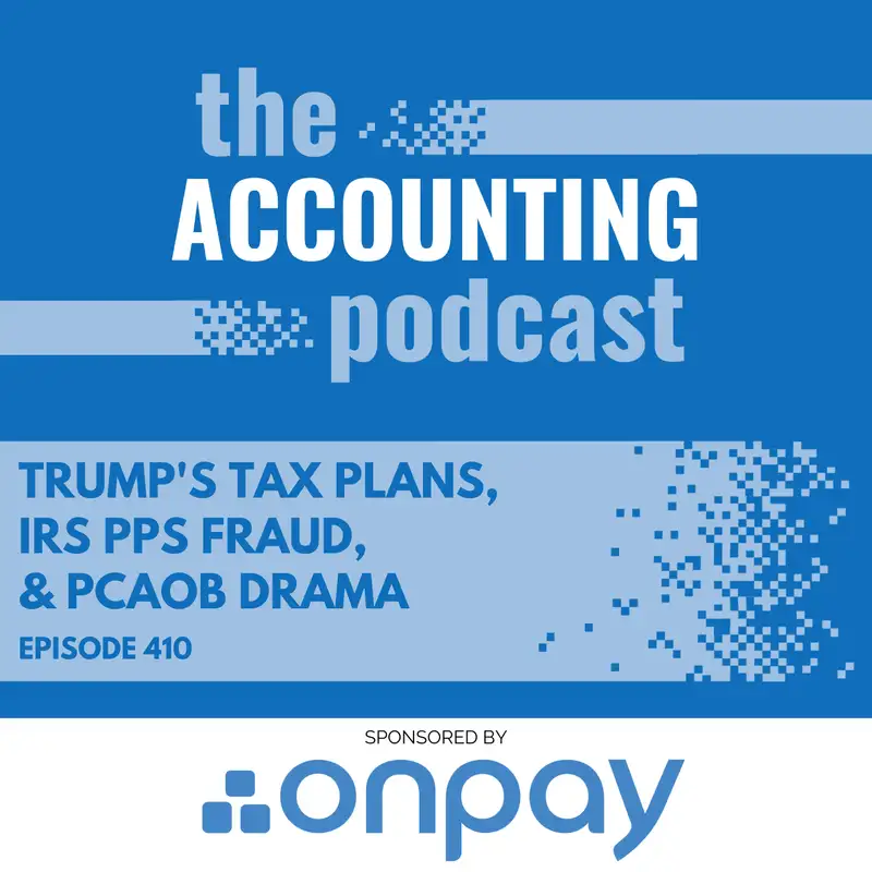 Trump's Tax Plans, IRS PPS Fraud, & PCAOB Drama