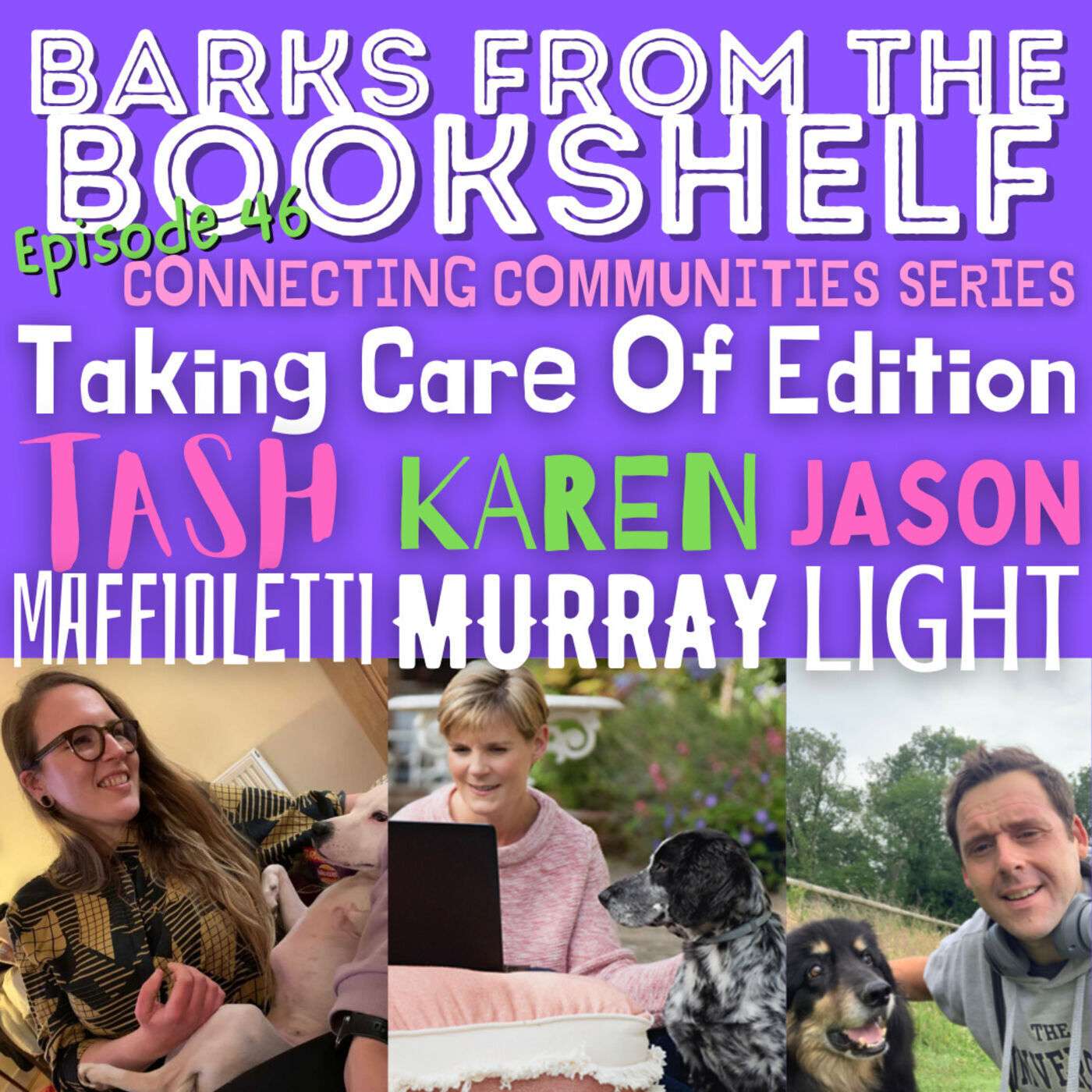 #46 Connecting Communities Series - Taking Care of Edition featuring: Tash Maffioletti, Karen Murray & Jason Light